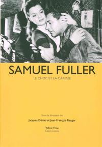 Samuel Fuller : le choc et la caresse