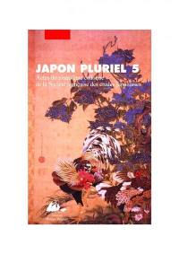 Japon pluriel. Vol. 5. Actes du cinquième colloque de la Société française des études japonaises, Maison de la culture du Japon et Campus Michel-Ange du CNRS, Paris, 19-21 décembre 2002