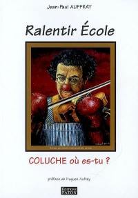 Ralentir école : Coluche où es-tu ?