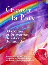 Choisir la paix : 33 contes et proverbes des quatre coins du monde