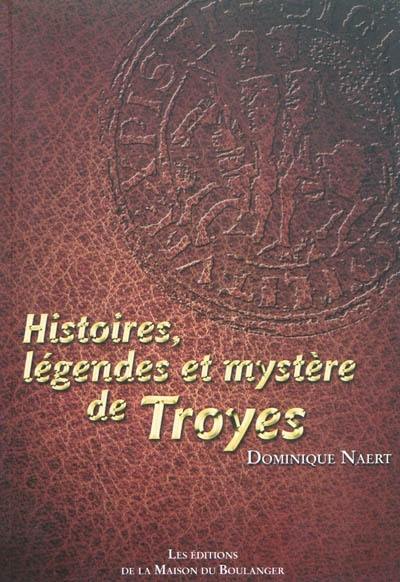 Histoires, légendes et mystère de Troyes