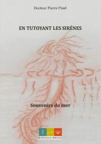 En tutoyant les sirènes : souvenirs de mer