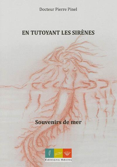 En tutoyant les sirènes : souvenirs de mer