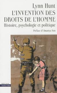 L'invention des droits de l'homme : histoire, psychologie et politique