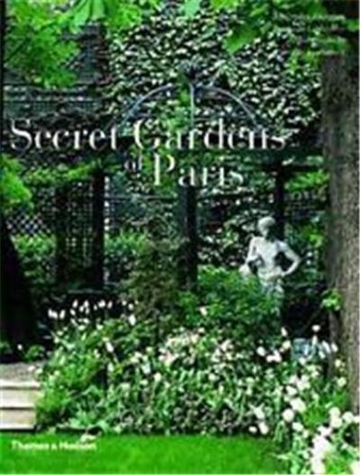 Secret Gardens of Paris (Hardback)