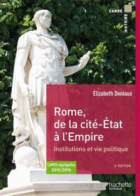 Rome, de la cité-Etat à l'Empire : institutions et vie politique aux IIe et Ier siècles av. J.-C. : Capes, agrégation 2015-2016