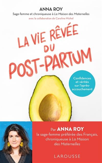 La vie rêvée du post-partum : confidences et vérités sur l'après-accouchement