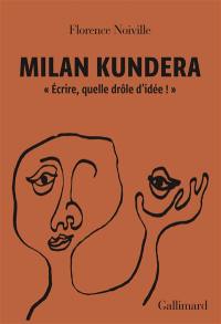 Milan Kundera : "Ecrire, quelle drôle d'idée !"