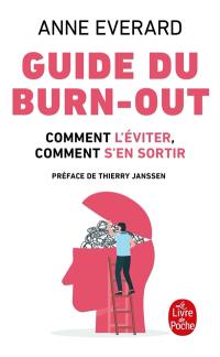 Guide du burn-out : comment l'éviter, comment en sortir