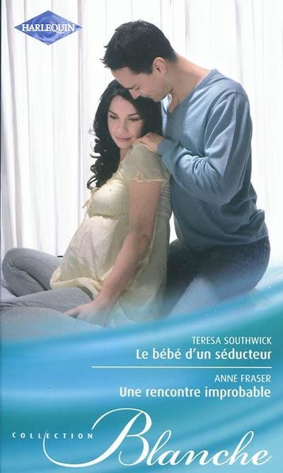 Le bébé d'un séducteur. Une rencontre improbable Le bébé d'un séducteur. Une rencontre improbable