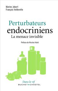 Perturbateurs endocriniens : la menace invisible