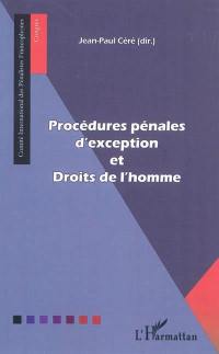 Procédures pénales d'exception et droits de l'homme