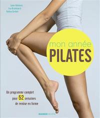 Mon année Pilates : un programme complet pour 52 semaines de remise en forme