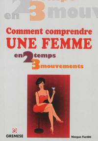 Comment comprendre une femme en 2 temps 3 mouvements : à travers les gestes et les mots