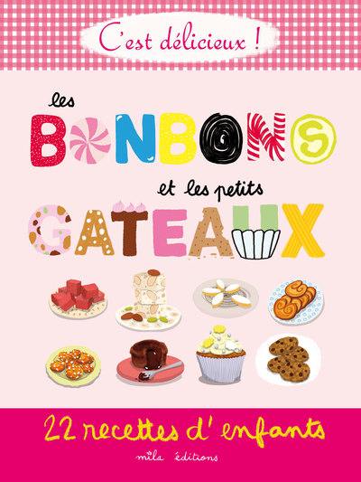 Les bonbons et les petits gâteaux : 22 recettes d'enfants