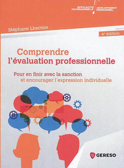 Comprendre l'évaluation professionnelle : pour en finir avec la sanction et encourager l'expression individuelle