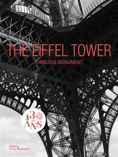 The Eiffel tower : timeless monument. The Eiffel tower : universal icon