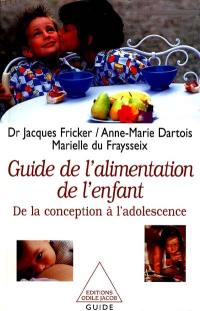 Guide de l'alimentation de l'enfant : de la conception à l'adolescence