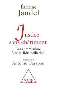 Justice sans châtiment : les commissions Vérité-Réconciliation