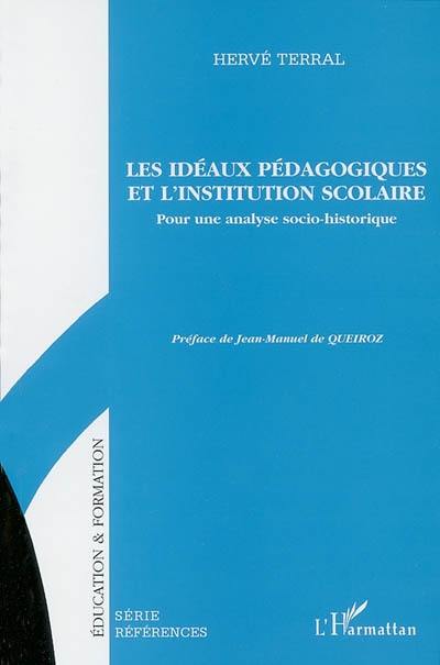 Les idéaux pédagogiques et l'institution scolaire : pour une analyse socio-historique