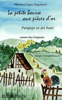 La petite bourse aux pièces d'or : contes des Carpates. Punguta cu doi bani