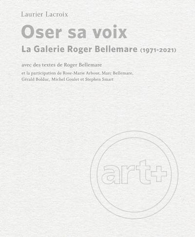 Oser sa voix : la Galerie Roger Bellemare (1971-2021)