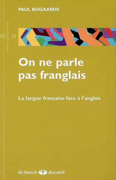 On ne parle pas franglais : la langue française face à l'anglais