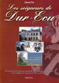 Les seigneurs de Dur-Ecu : vie quotidienne et ascension sociale de gentilshommes campagnards et de notables du Cotentin du XVIIe au XXe siècle