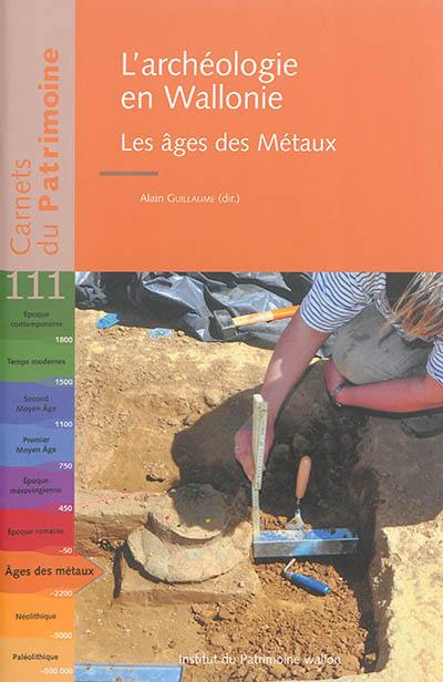 L'archéologie en Wallonie. Les âges des métaux