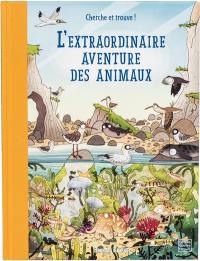 L'extraordinaire aventure des animaux : une promenade originale pour découvrir la richesse des habitats du monde et les merveilleux animaux qui les peuplent !