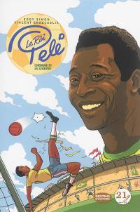 Le roi Pelé : l'homme et la légende