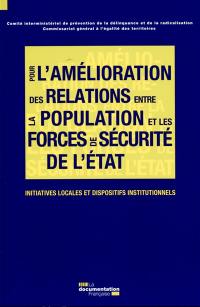 Pour une amélioration des relations entre la population et les forces de sécurité de l'Etat : initiatives locales et dispositifs institutionnels