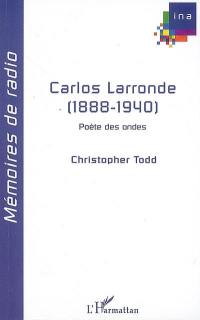 Carlos Larronde (1888-1940) : poète des ondes