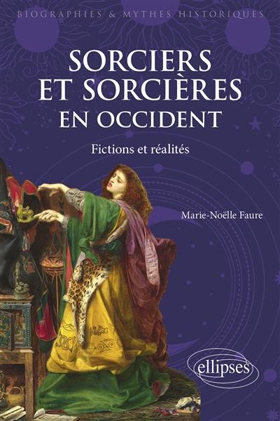 Sorciers et sorcières en Occident : fictions et réalités