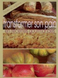 Transformer son pain en recettes gourmandes : la cuisine du pain