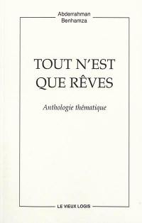 Tout n'est que rêves : anthologie thématique