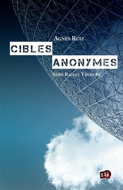 Les enquêtes de Rachel Toury. Vol. 4. Cibles anonymes