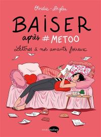 Baiser après #MeToo : lettres à nos amants foireux