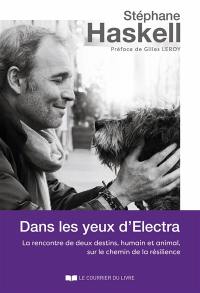 Dans les yeux d'Electra : la rencontre de deux destins, humain et animal, sur le chemin de la résilience