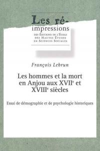 Les hommes et la mort en Anjou aux XVIIe et XVIIIe siècles : essai de démographie et de psychologie historiques