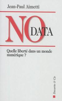 No data : quelle liberté dans un monde numérique ?