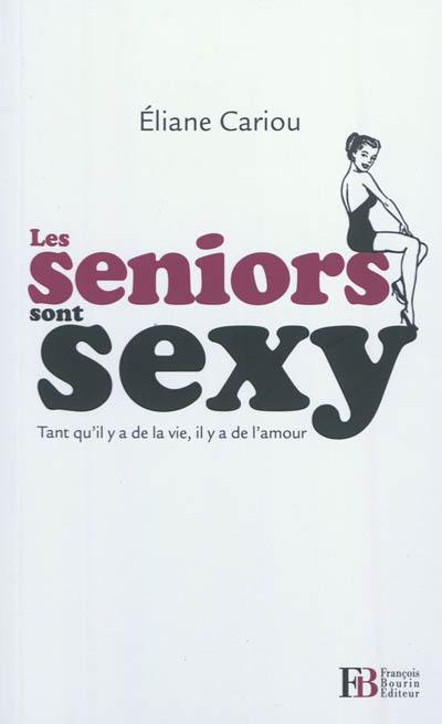 Les seniors sont sexy : tant qu'il y a de la vie, il y a de l'amour