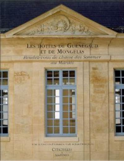 Les hôtels de Guénégaud et de Mongelas : rendez-vous de chasse des Sommer au Marais