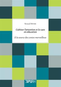 Cultiver l'attention et le care en éducation : à la source des contes merveilleux