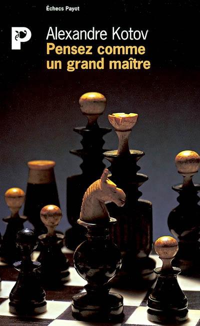 Pensez comme un grand maître