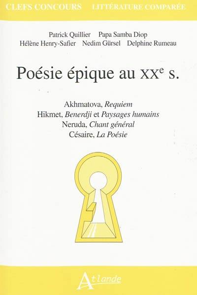 Poésie épique au XXe siècle : Akhmatova, Requiem ; Hikmet, Benerdji et Paysages humains ; Neruda, Chant général ; Césaire, La poésie