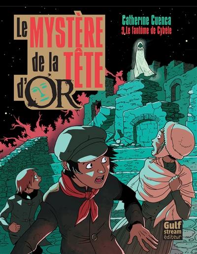 Le mystère de la tête d'or. Vol. 3. Le fantôme de Cybèle