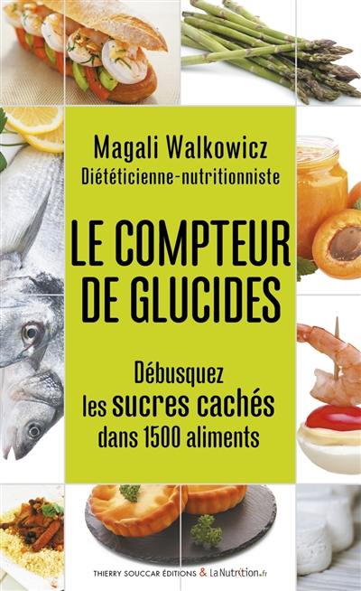 Le compteur de glucides : débusquez les sucres cachés dans 1.500 aliments