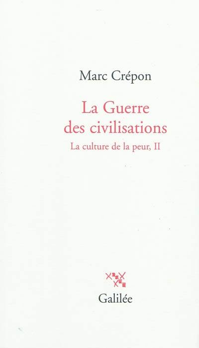 La culture de la peur. Vol. 2. La guerre des civilisations