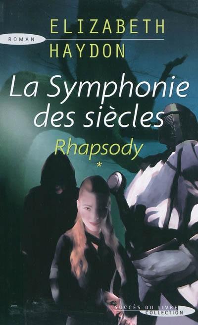 La symphonie des siècles. Vol. 1. Rhapsody